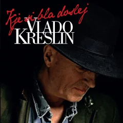 Vlado Kreslin - Kje si bla doslej